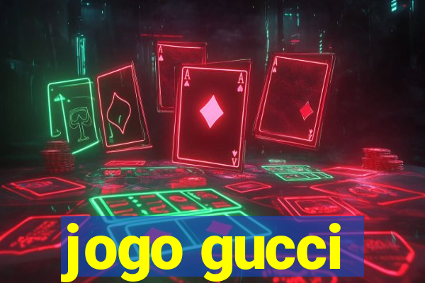 jogo gucci